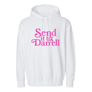 Send It To Darrell Send It To Daryl Funny Garment-Dyed Fleece Hoodie