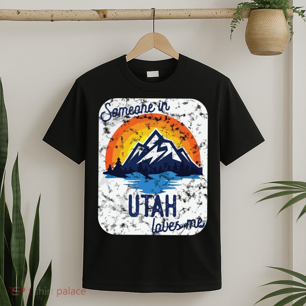 Someone In Utah Loves Me T-Shirt