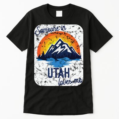 Someone In Utah Loves Me Tall T-Shirt