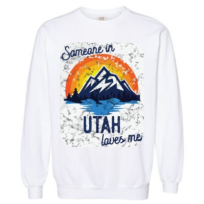 Someone In Utah Loves Me Garment-Dyed Sweatshirt