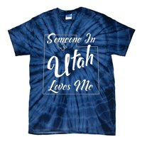 Someone In Utah Loves Me State Map Outline Tie-Dye T-Shirt