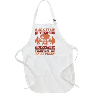 Suck It Up Buttercup You Cant Be A Firefighter And A Pussy Full-Length Apron With Pockets