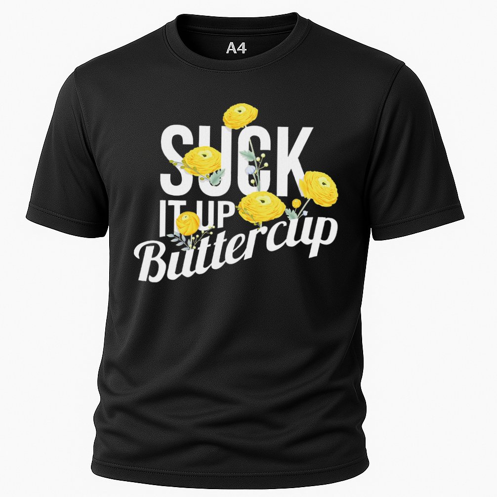Suck It Up Buttercup Performance Shirt