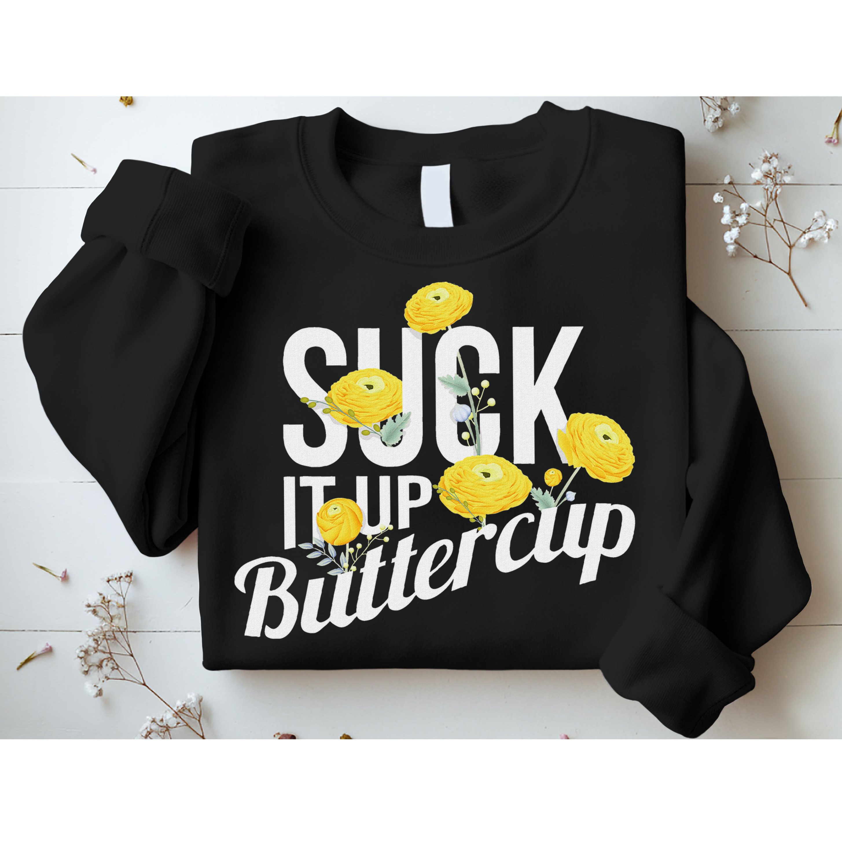 Suck It Up Buttercup Sweatshirt