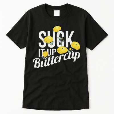 Suck It Up Buttercup Tall T-Shirt