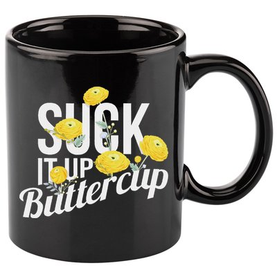 Suck It Up Buttercup 11oz C Handle Ceramic Mug