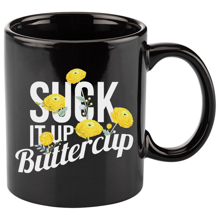 Suck It Up Buttercup 11oz C Handle Ceramic Mug