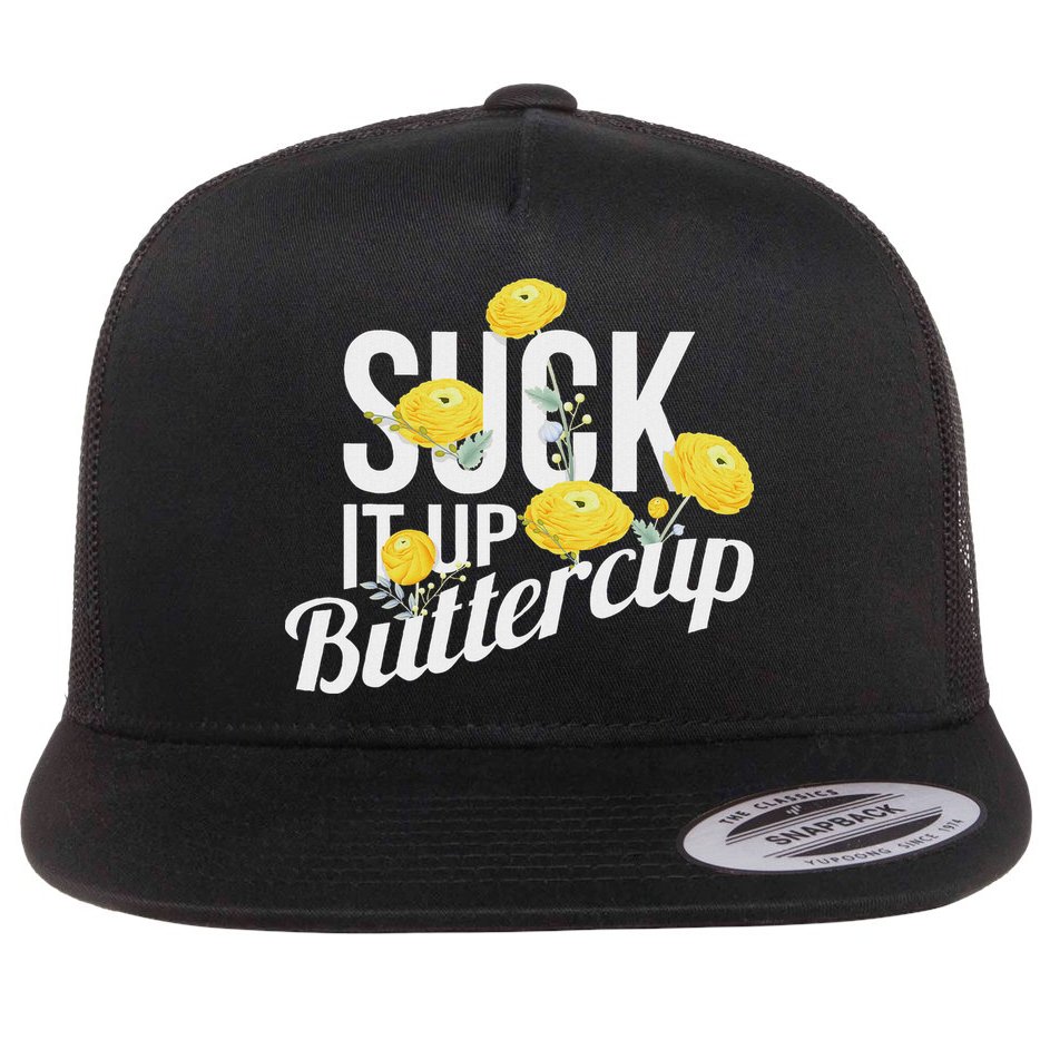 Suck It Up Buttercup Flat Bill Trucker Hat