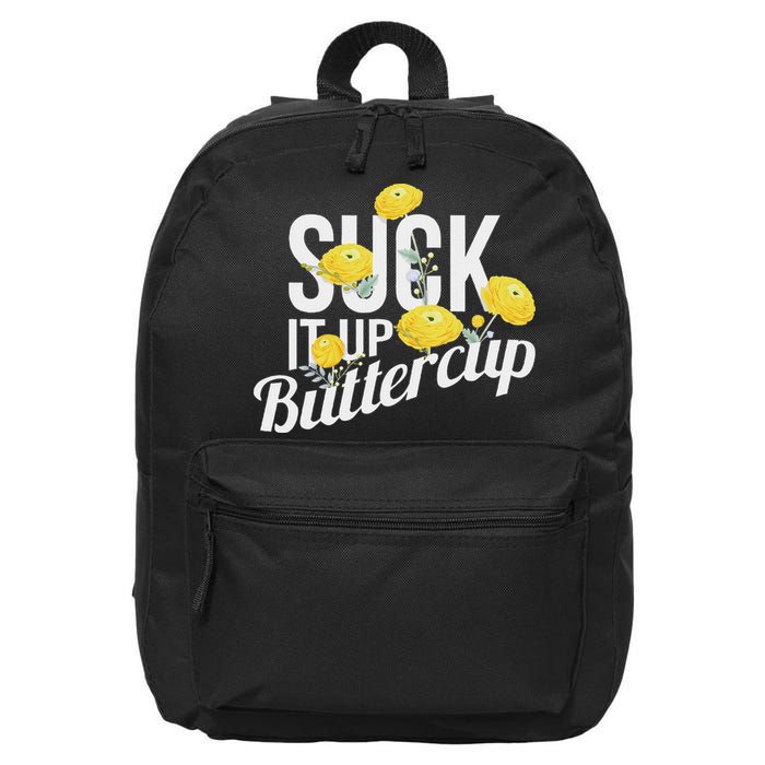 Suck It Up Buttercup 16 in Basic Backpack