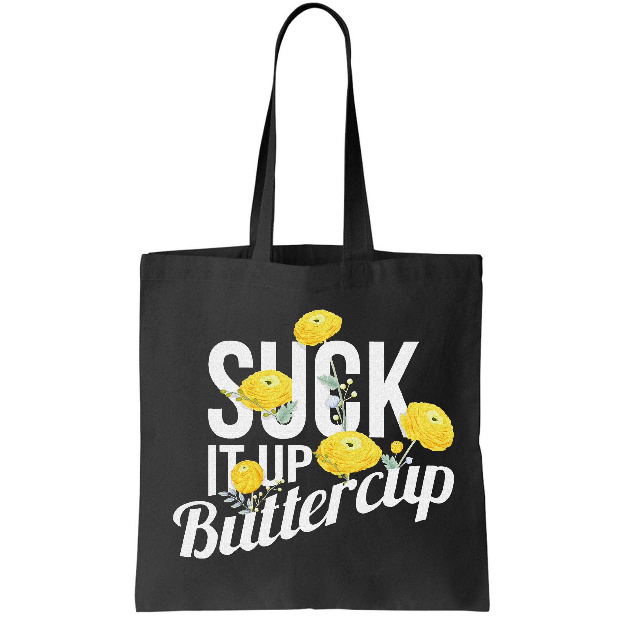 Suck It Up Buttercup Bag