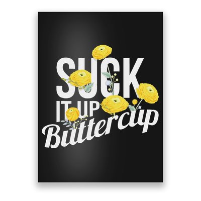 Suck It Up Buttercup Poster