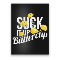 Suck It Up Buttercup Poster