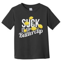 Suck It Up Buttercup Toddler T-Shirt