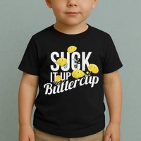 Suck It Up Buttercup Toddler T-Shirt