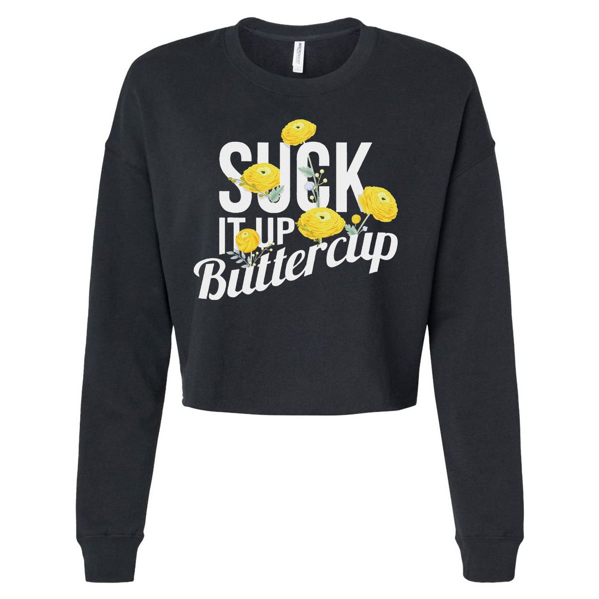 Suck It Up Buttercup Cropped Pullover Crew