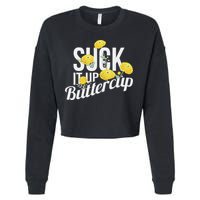 Suck It Up Buttercup Cropped Pullover Crew