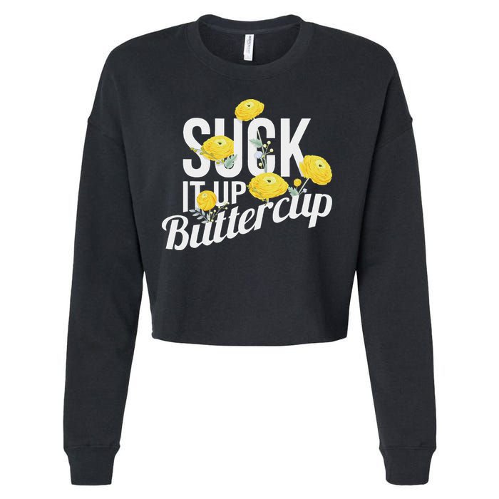 Suck It Up Buttercup Cropped Pullover Crew