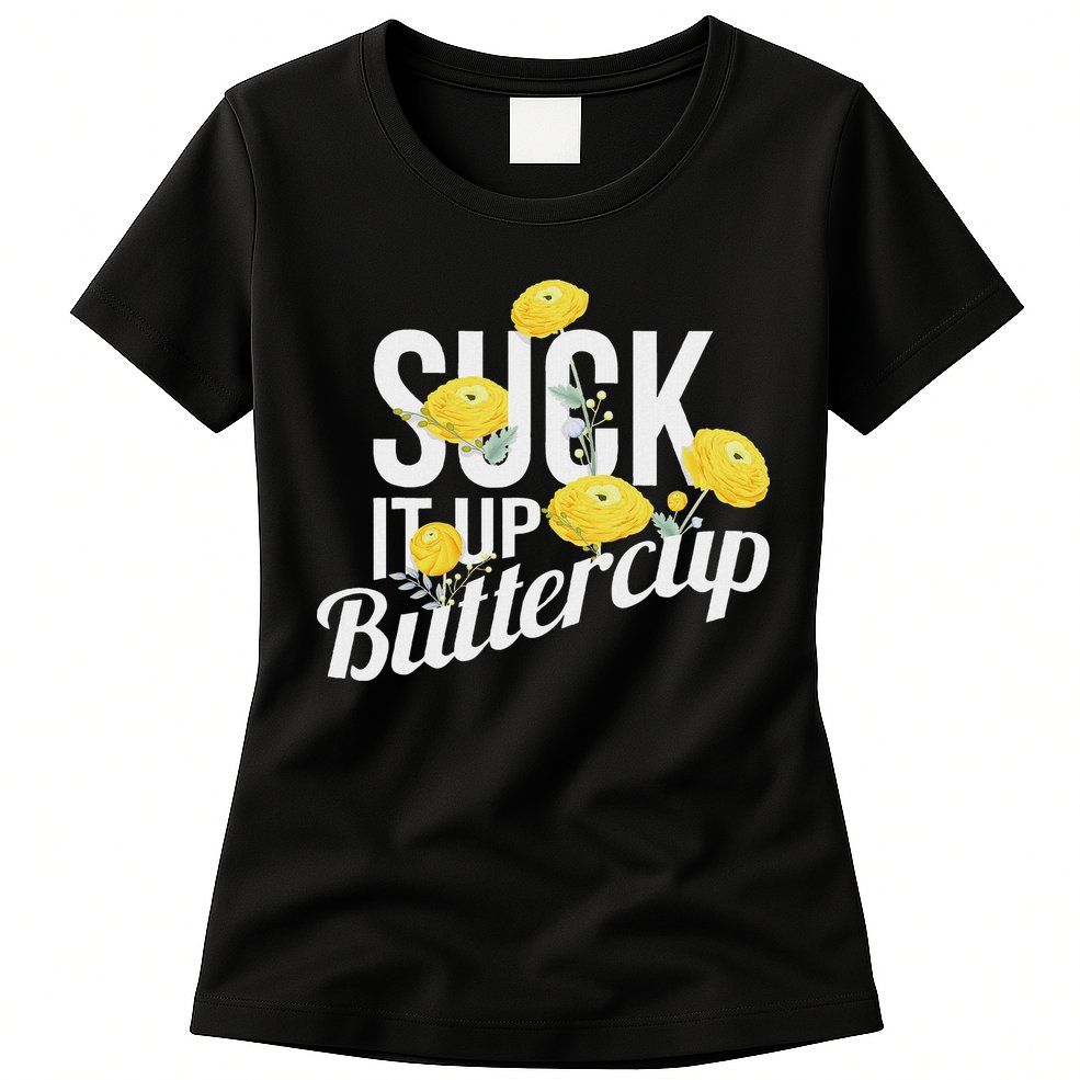 Suck It Up Buttercup Womens T-Shirt