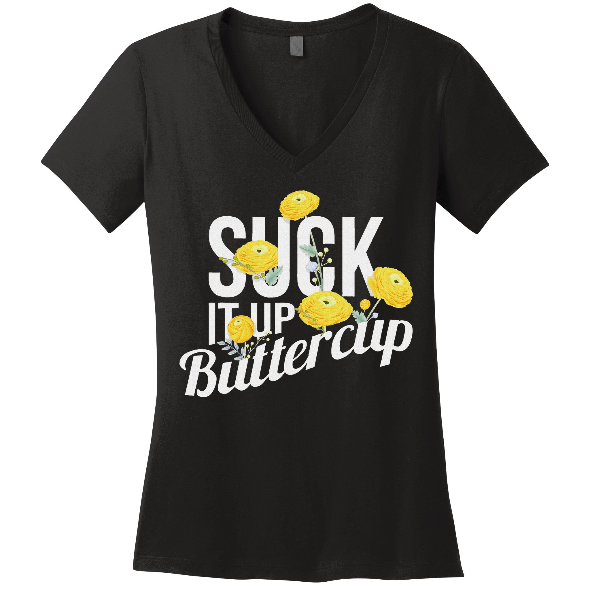 Suck It Up Buttercup Women's V-Neck T-Shirt