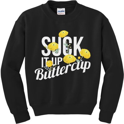 Suck It Up Buttercup Kids Sweatshirt