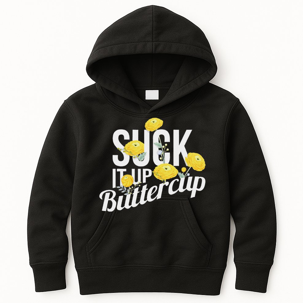 Suck It Up Buttercup Kids Hoodie