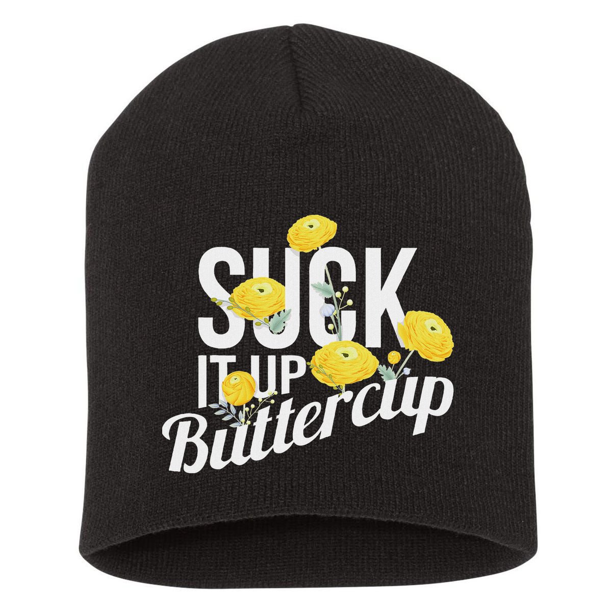 Suck It Up Buttercup Short Acrylic Beanie
