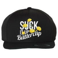 Suck It Up Buttercup Wool Snapback Cap