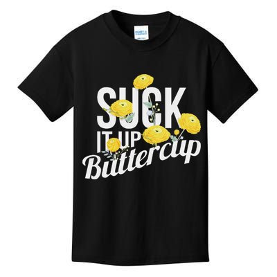Suck It Up Buttercup Kids T-Shirt