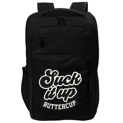 Suck It Up Buttercup. Sarcastic Impact Tech Backpack