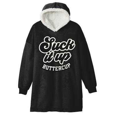 Suck It Up Buttercup. Sarcastic Hooded Wearable Blanket