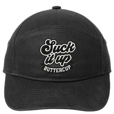 Suck It Up Buttercup. Sarcastic 7-Panel Snapback Hat