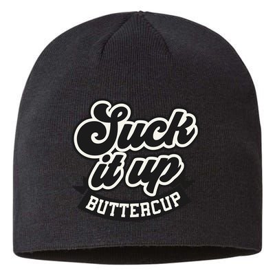 Suck It Up Buttercup. Sarcastic Sustainable Beanie