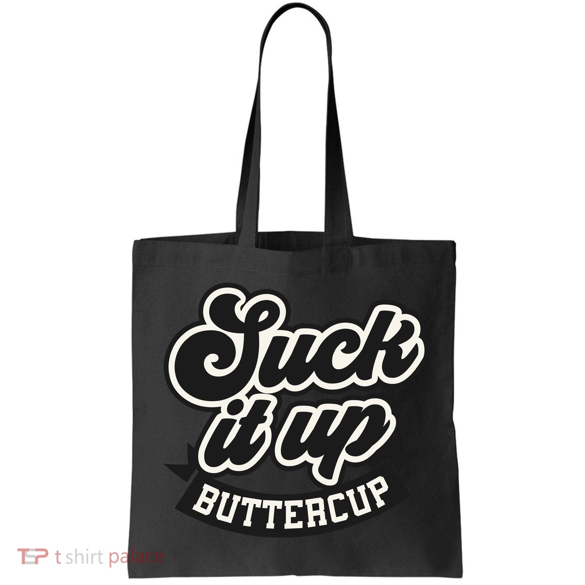 Suck It Up Buttercup. Sarcastic Bag