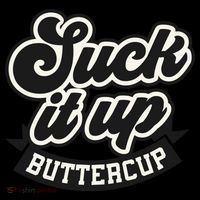 Suck It Up Buttercup. Sarcastic Bag