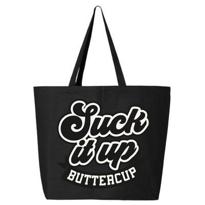 Suck It Up Buttercup. Sarcastic 25L Jumbo Tote