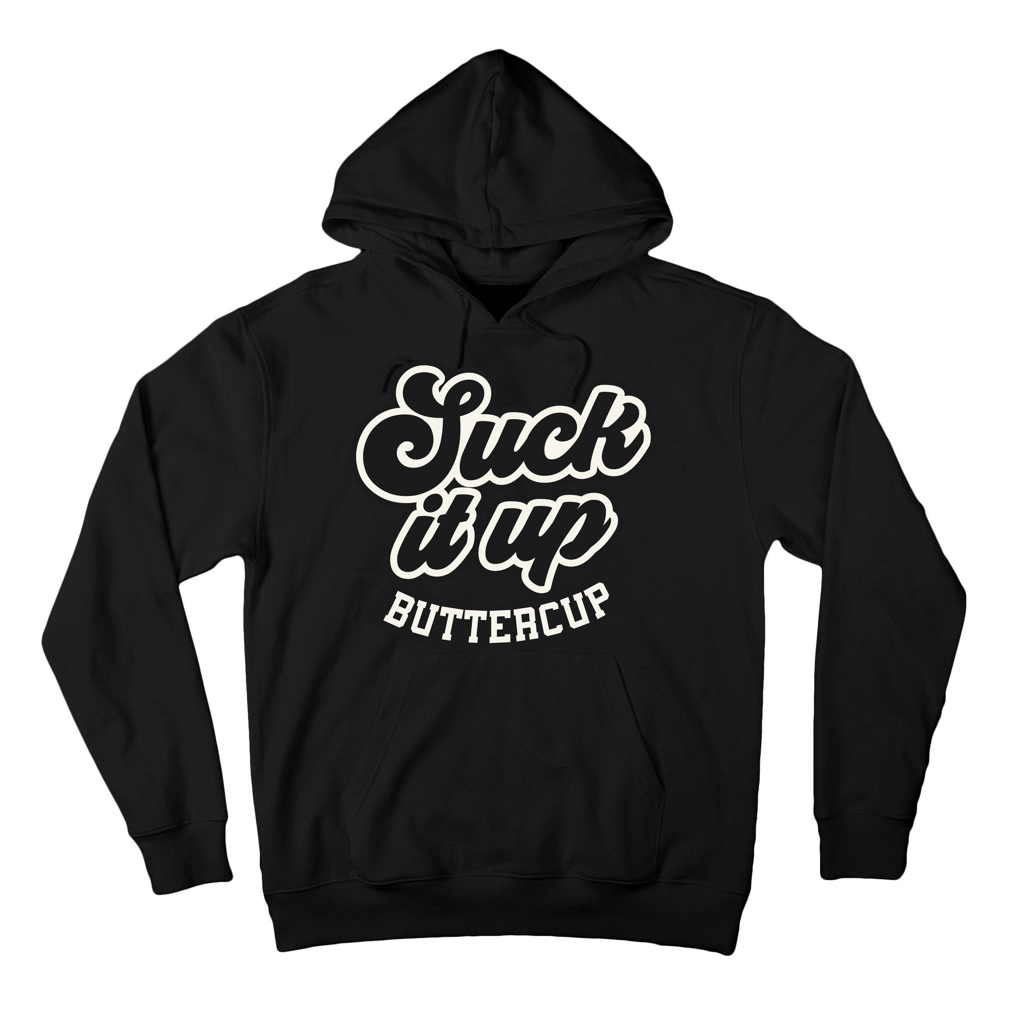 Suck It Up Buttercup. Sarcastic Tall Hoodie