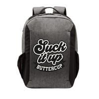Suck It Up Buttercup. Sarcastic Vector Backpack