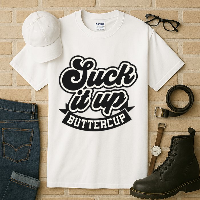 Suck It Up Buttercup. Sarcastic Tall T-Shirt