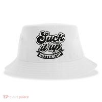 Suck It Up Buttercup. Sarcastic Sustainable Bucket Hat