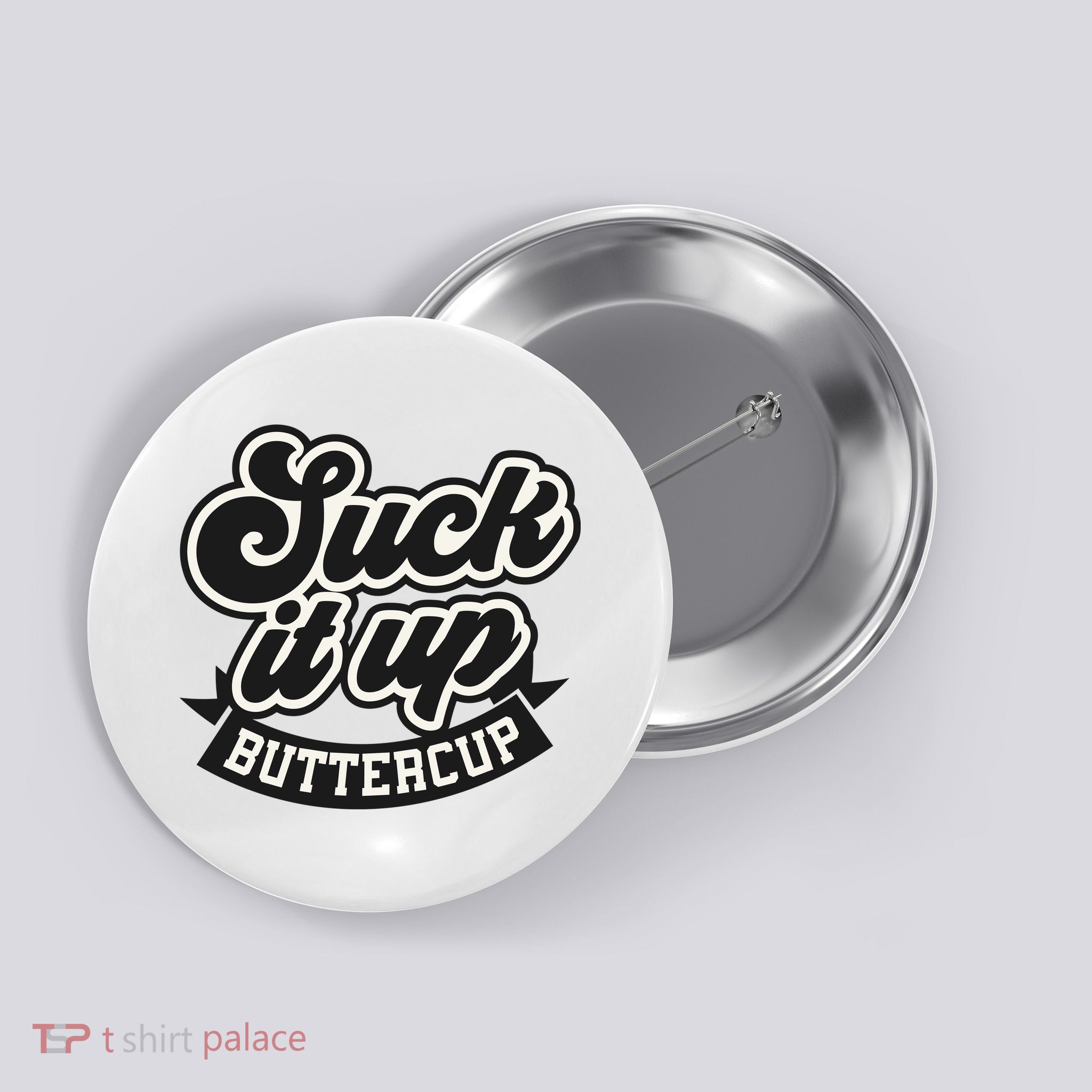 Suck It Up Buttercup. Sarcastic Button