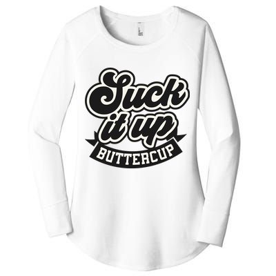 Suck It Up Buttercup. Sarcastic Women's Perfect Tri Tunic Long Sleeve Shirt