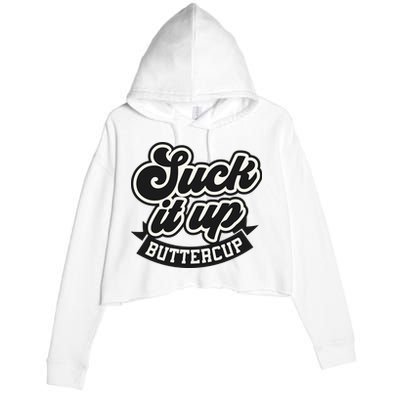 Suck It Up Buttercup. Sarcastic Crop Fleece Hoodie