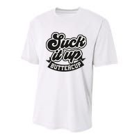 Suck It Up Buttercup. Sarcastic Youth Performance Sprint T-Shirt