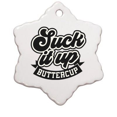 Suck It Up Buttercup. Sarcastic Ceramic Star Ornament