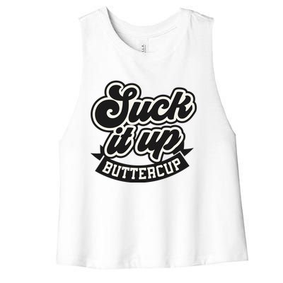 Suck It Up Buttercup. Sarcastic Women's Racerback Cropped Tank