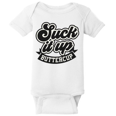 Suck It Up Buttercup. Sarcastic Baby Bodysuit