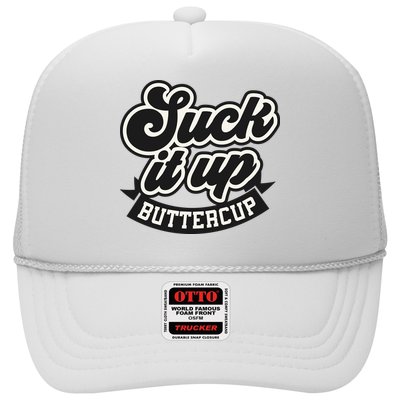 Suck It Up Buttercup. Sarcastic Trucker Hat