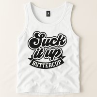 Suck It Up Buttercup. Sarcastic Tank Top