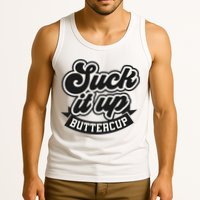 Suck It Up Buttercup. Sarcastic Tank Top