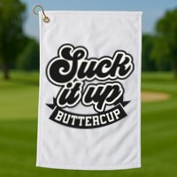 Suck It Up Buttercup. Sarcastic Golf Towel